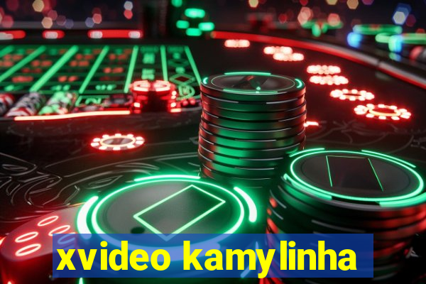 xvideo kamylinha